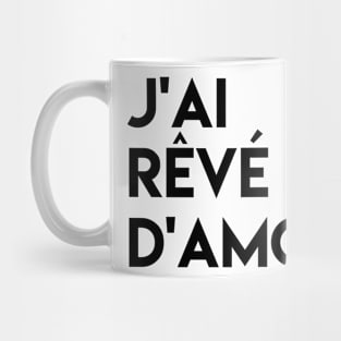 I dreamed of love Mug